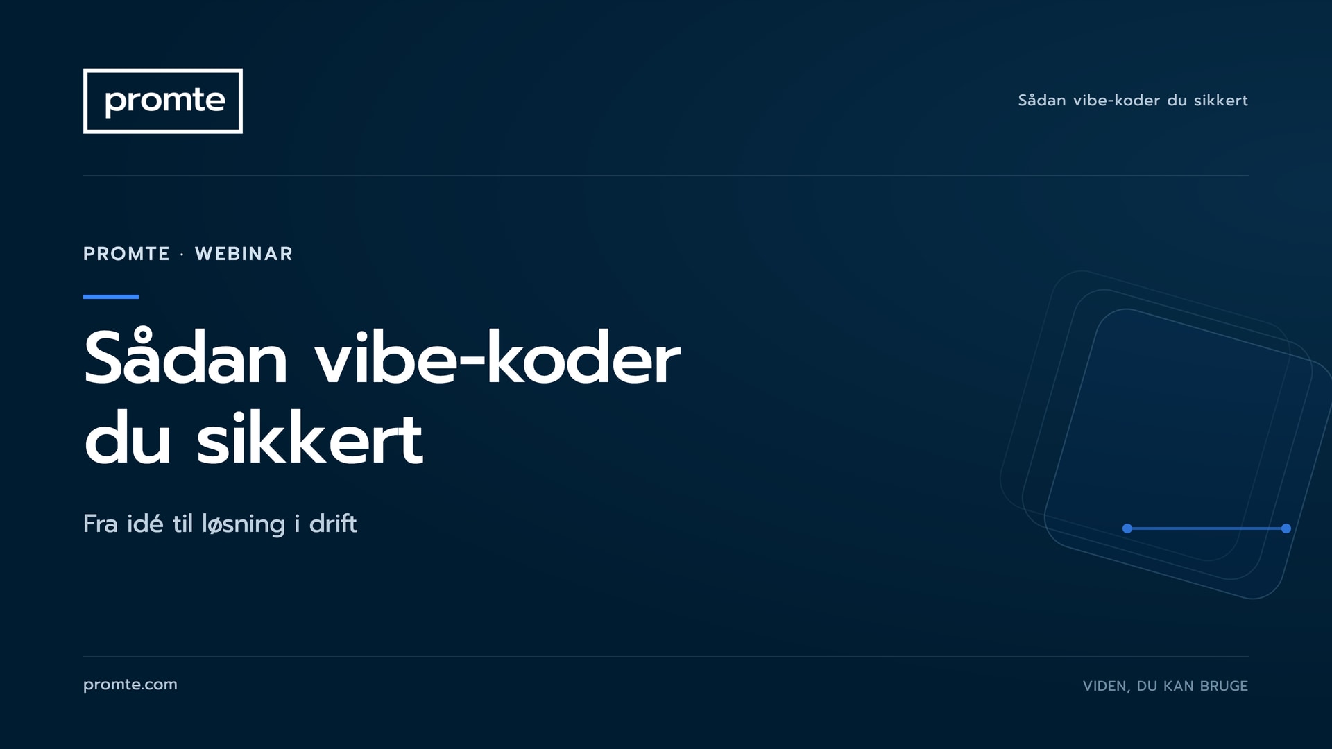 Sådan vibe-koder du sikkert — webinar om Promte Kodning
