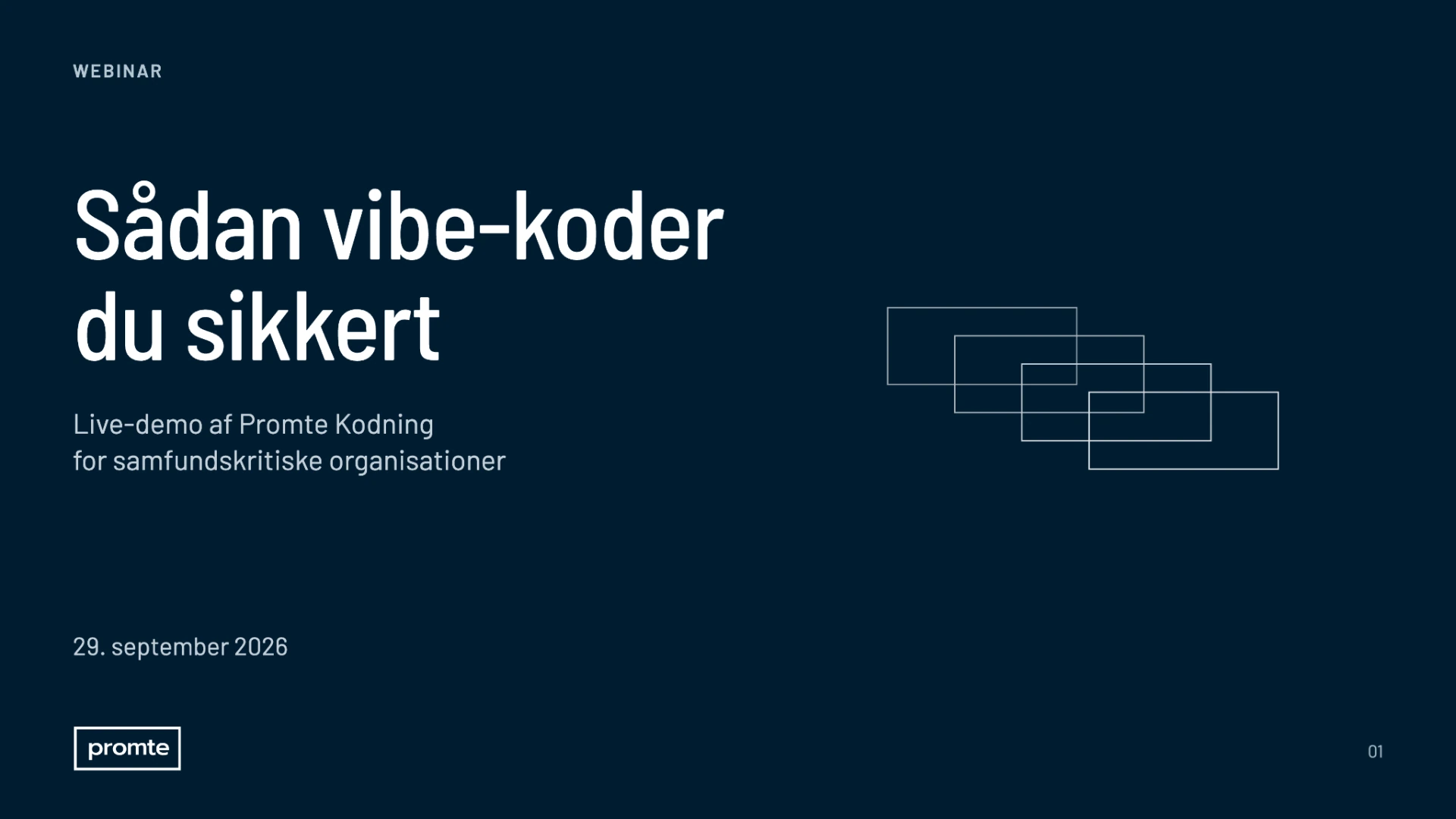 Webinar: Sådan vibe-koder du sikkert. Live-demo af Promte Kodning for samfundskritiske organisationer, 29. september 2026.